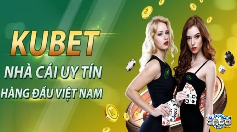 Kubet Việt – Sân chơi cá cược đẳng cấp hàng đầu hiện nay