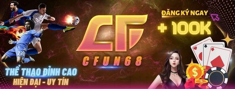 Cfun68 top 1 cổng game bài đổi thưởng uy tín số 1 tại Việt Nam