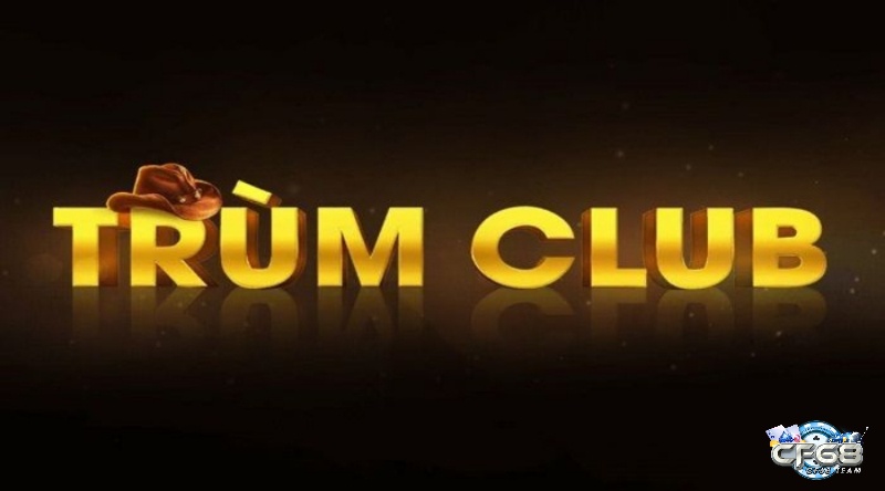 Trum Club vin – Cái tên hot luôn nằm trong top uy tín