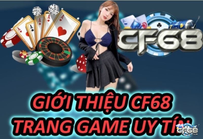 Cách tham gia Trang chu game CF68 như thế nào?