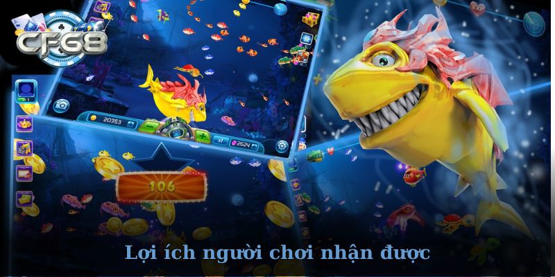 Những lợi ích khi tham gia bắn cá CF68