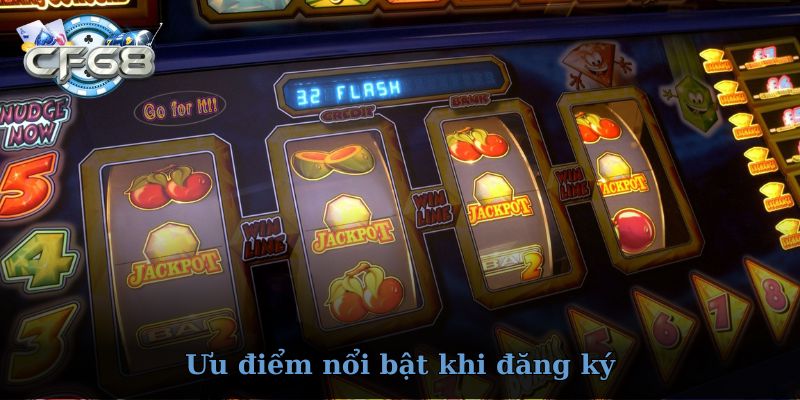 Ưu điểm nổi bật khi đăng ký CF68