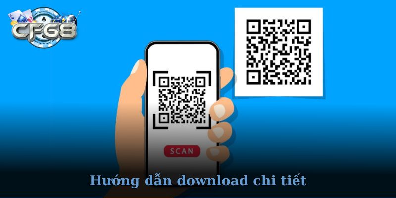 Hướng dẫn chi tiết cách tải app CF68 trên điện thoại
