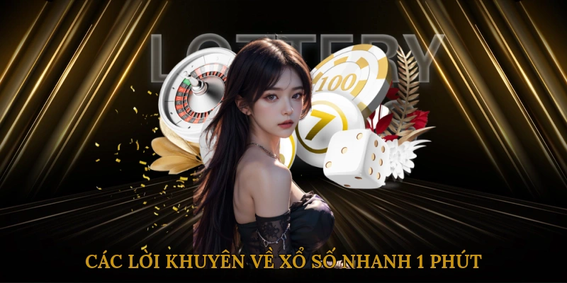 Các lời khuyên về xổ số nhanh 1 phút