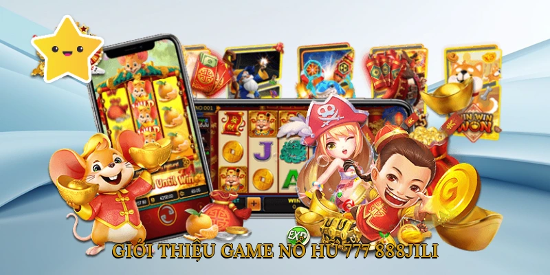 Giới Thiệu Game Nổ Hũ 777 888JILI