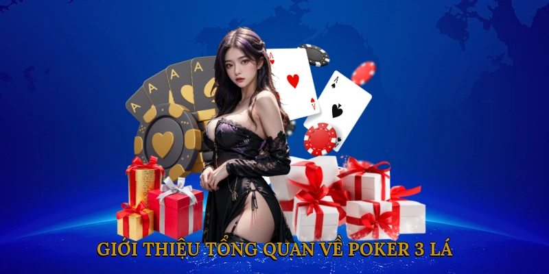 Giới Thiệu Tổng Quan Về Poker 3 Lá