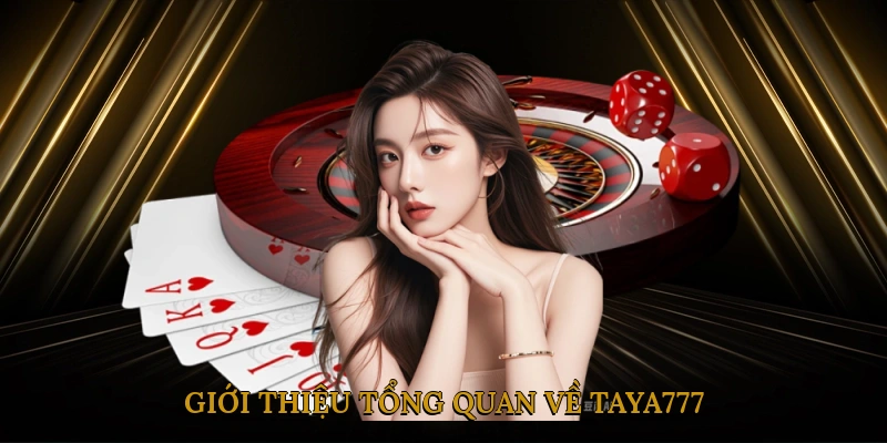 Giới thiệu tổng quan về TAYA777