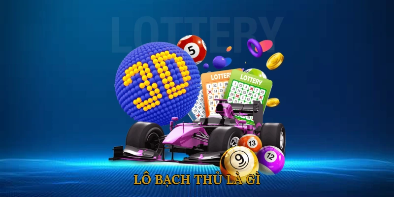 Lô Bạch Thủ Là Gì