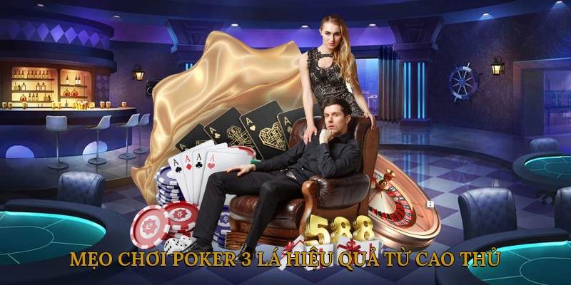 Mẹo Chơi Poker 3 Lá Hiệu Quả Từ Cao Thủ