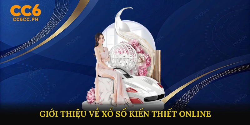 Giới thiệu về Xổ số kiến thiết online