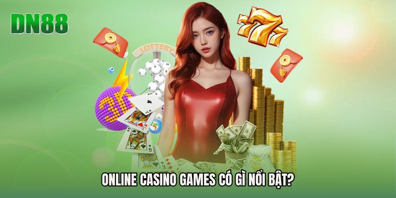 Online Casino Games có gì nổi bật?